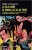 Copertina del libro La filosofia di Diabolik e Alan Ford. Un criminale e una banda di agenti segreti squattrinati all'assalto della generazione ribelle 