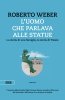 Copertina del libro L'uomo che parlava alle statue. La storia di una famiglia, la storia di Trieste 