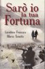 Copertina del libro Sarò io la tua Fortuna 