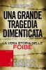 Copertina del libro Una grande tragedia dimenticata. La vera storia delle foibe 