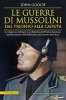 Copertina del libro Le guerre di Mussolini dal trionfo alla caduta