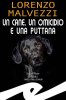 Copertina del libro Un cane, un omicidio e una puttana