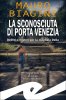 Copertina del libro La sconosciuta di Porta Venezia. Delitti e misteri per la magliaia Delia