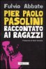 Copertina del libro Pier Paolo Pasolini raccontato ai ragazzi