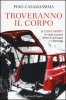 Copertina del libro Troveranno il corpo. Il caso Moro: le verità nascoste dietro le menzogne e i depistaggi