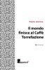 Copertina del libro Il mondo finisce al caffè Torrefazione 