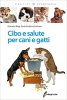 Copertina del libro Cibo e salute per cani e gatti