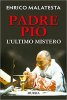 Copertina del libro Padre Pio. L'ultimo mistero