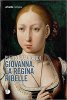 Copertina del libro Giovanna. La regina ribelle 