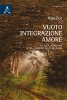 Copertina del libro Vuoto, Integrazione, Amore. La V.I.A. spirituale oltre i confini delle religioni