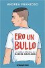 Copertina del libro Ero un bullo. La vera storia di Daniel Zaccaro