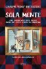 Copertina del libro Sola mente. Come sopravvivere senza perdere amore per la vita e senso dell'umorismo