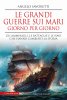 Copertina del libro Le grandi guerre sui mari giorno per giorno. Gli ammiragli, le battaglie e le navi che hanno cambiato la storia