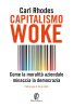 Copertina del libro Capitalismo woke. Come la moralità aziendale minaccia la democrazia