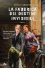 Copertina del libro La fabbrica dei destini invisibili