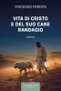 Copertina del libro Vita di Cristo e del suo cane randagio 