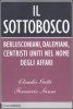 Copertina del libro Il sottobosco. Berlusconiani, dalemiani, centristi, uniti nel nome degli affari 