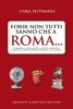 Copertina del libro Forse non tutti sanno che a Roma...