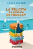 Copertina del libro La felicità è a portata di trolley 