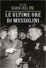 Copertina del libro Le ultime ore di Mussolini