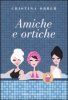 Copertina del libro Amiche e ortiche 