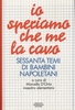 Copertina del libro Io speriamo che me la cavo. Sessanta temi di bambini napoletani 