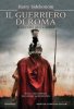 Copertina del libro Il guerriero di Roma. Il silenzio della spada