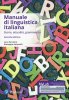 Copertina del libro Manuale di linguistica italiana. Storia, attualità, grammatica