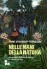 Copertina del libro Nelle mani della natura. Come dieci milioni di specie ci salvano la vita