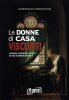 Copertina del libro Le donne di casa Visconti. Vicende, passioni e veleni di una grande dinastia