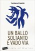 Copertina del libro Un ballo soltanto e vado via