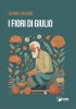 Copertina del libro I fiori di Giulio