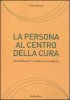 Copertina del libro La persona al centro della cura. Una sfida per la medicina moderna 