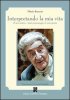 Copertina del libro Interpretando la mia vita 