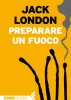 Copertina del libro Preparare un fuoco 