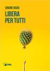 Copertina del libro Libera per tutti