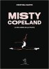 Copertina del libro Misty Copeland. La mia anima sulle punte