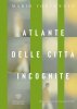 Copertina del libro Atlante delle città incognite