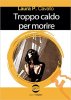 Copertina del libro Troppo caldo per morire