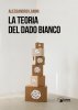 Copertina del libro La teoria del dado bianco 