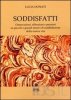 Copertina del libro Soddisfatti. Osservazioni, riflessioni e pensieri su piccoli e grandi motivi di soddisfazione della nostra vita 