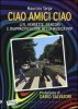 Copertina del libro Ciao amici ciao. Liti, vendette, rancori e riappacificazioni nella musica pop