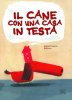 Copertina del libro Il cane con una casa sulla testa