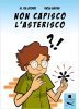 Copertina del libro Non capisco l'asterisco