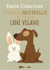 Copertina del libro Storia di Amiconiglio e del suo fido cane vegano 