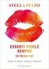 Copertina del libro Esserti fedele sempre (o forse no). Storie di amore, sesso e relazioni 