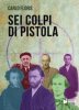 Copertina del libro Sei colpi di pistola