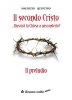 Copertina del libro Il secondo Cristo... Riuscirà la Chiesa a nasconderlo? Il Preludio