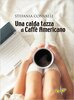 Copertina del libro Una calda tazza di caffè americano 