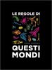 Copertina del libro Le regole di questi mondi 